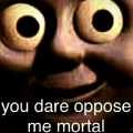 You dare oppose me mortal