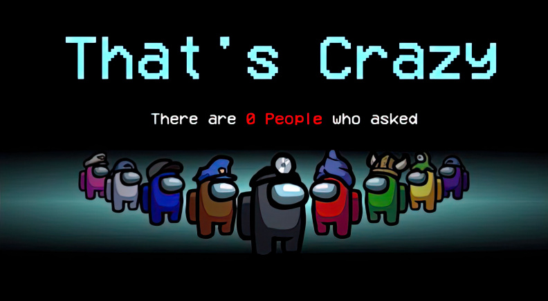 That's crazy nobody asked.jpg