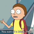 You son of a bitch I'm in Morty