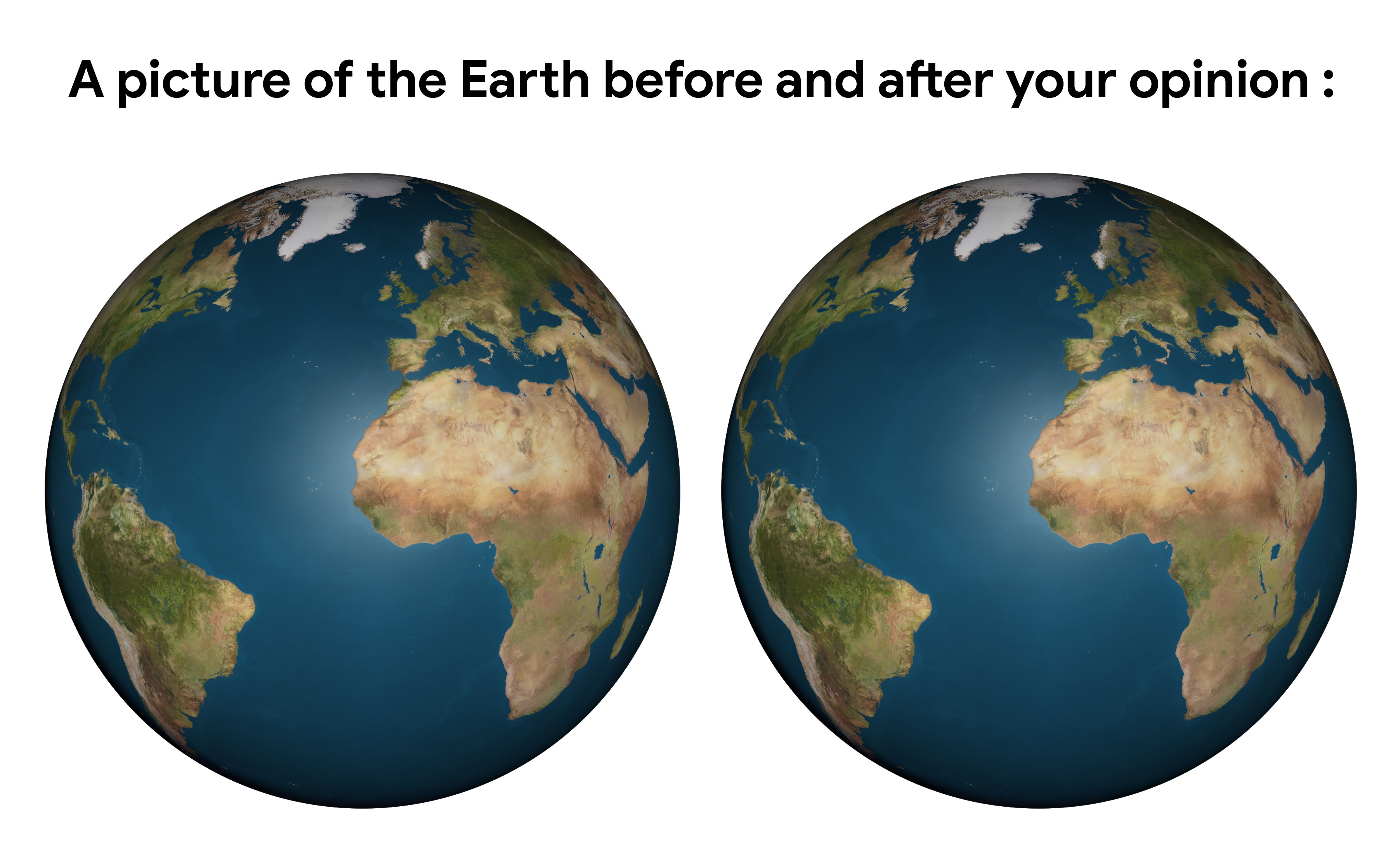 A picture of the Earth before and after your opinion