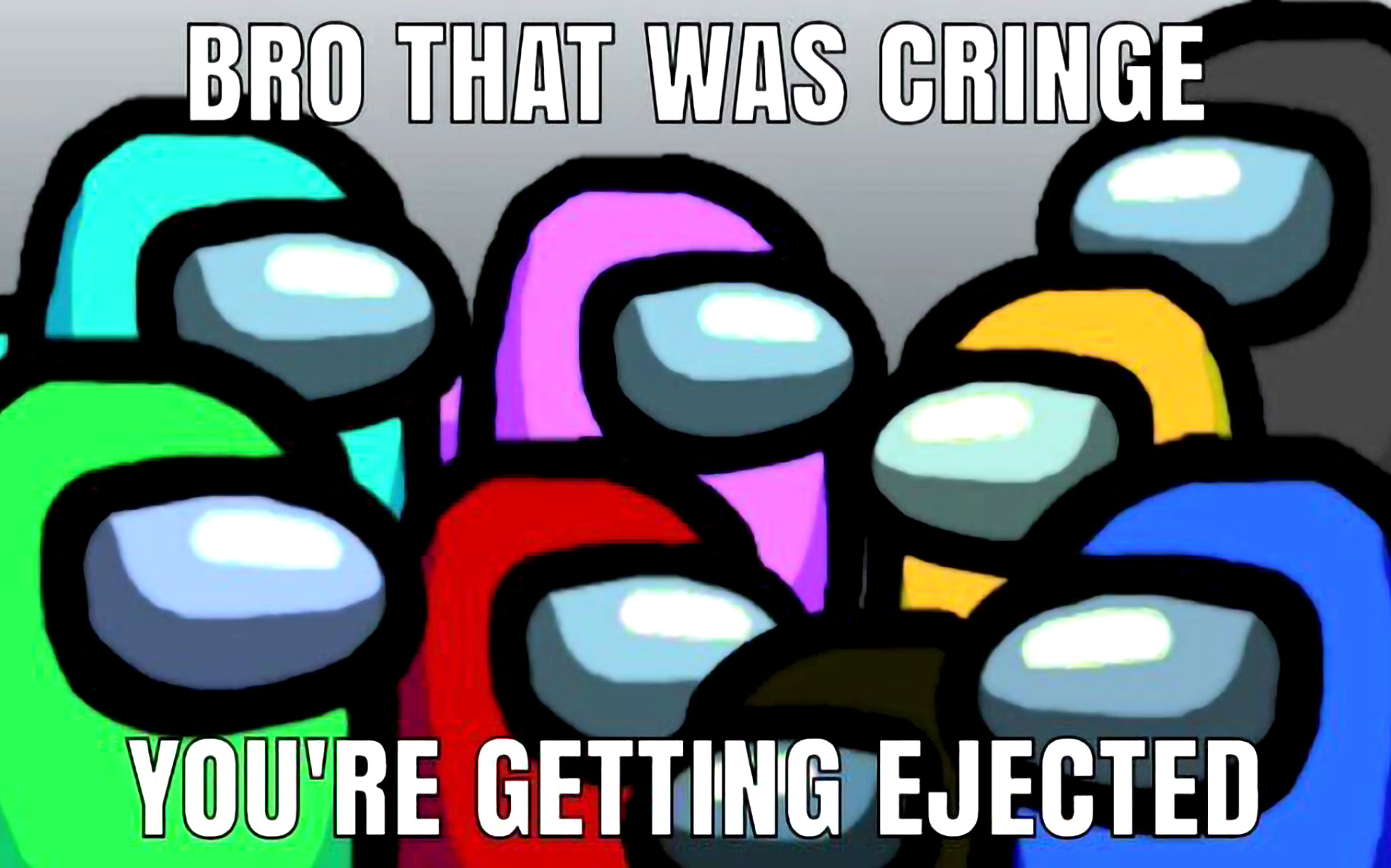 Cringe you're getting ejected
