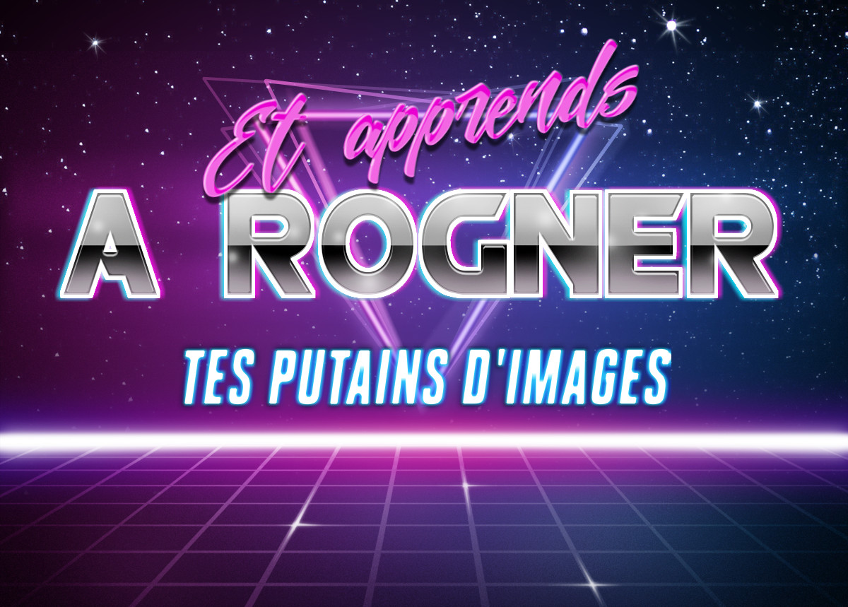 Et apprend a rogner tes putains d'images