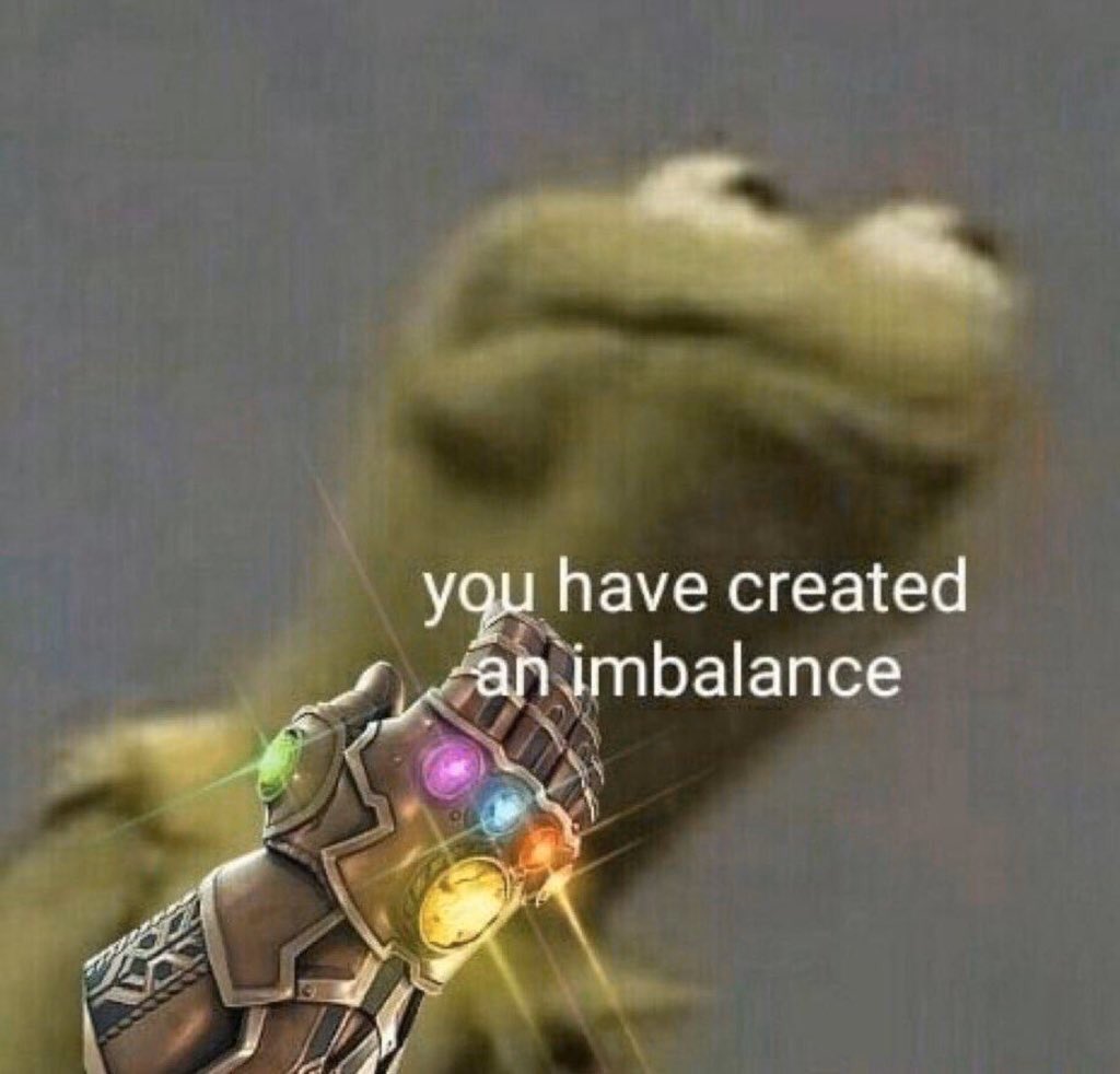 Kermit you hace created an imbalance