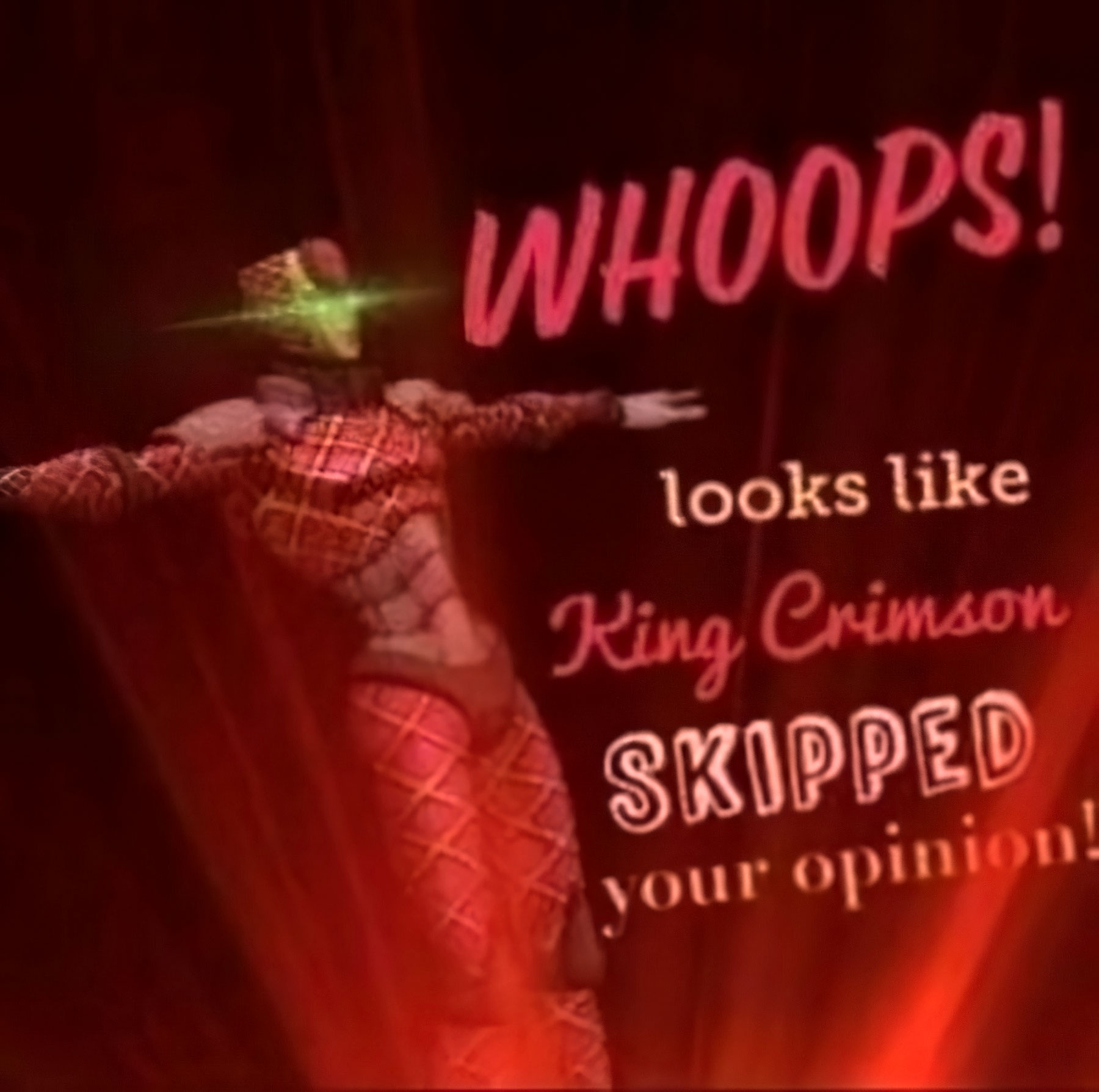 Looks like King Crimson skipped your opinion