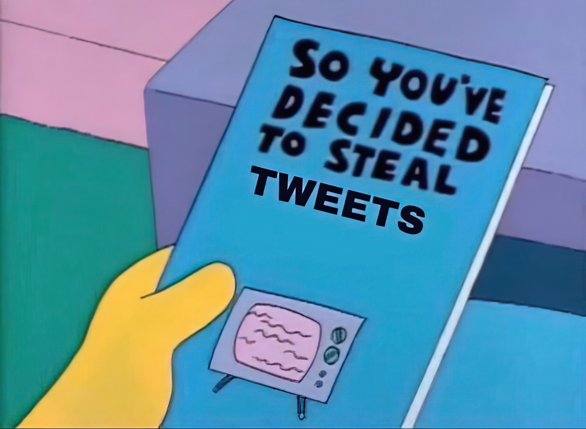 So you've decide to steal tweets