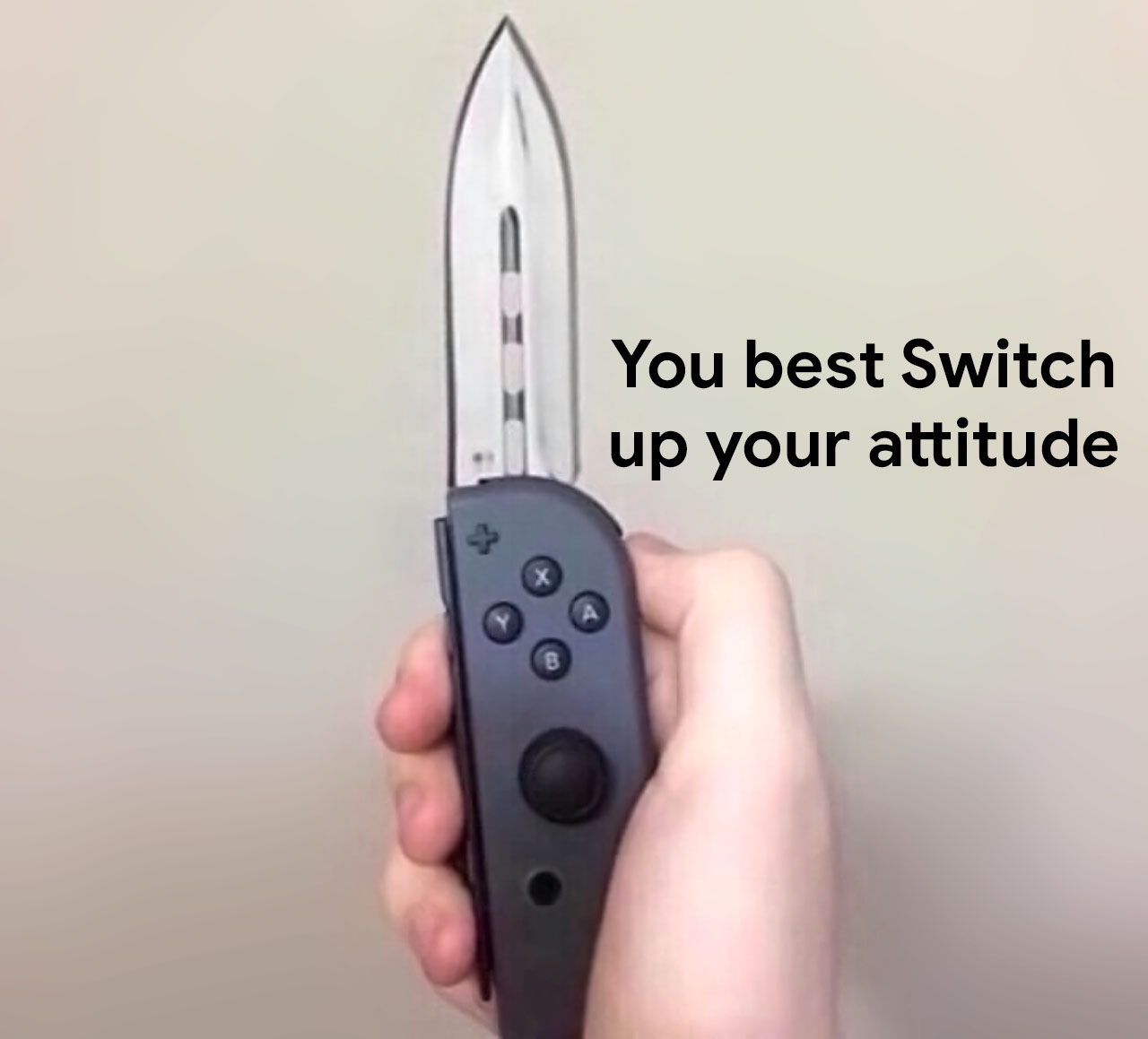 You best Switch up your attitude