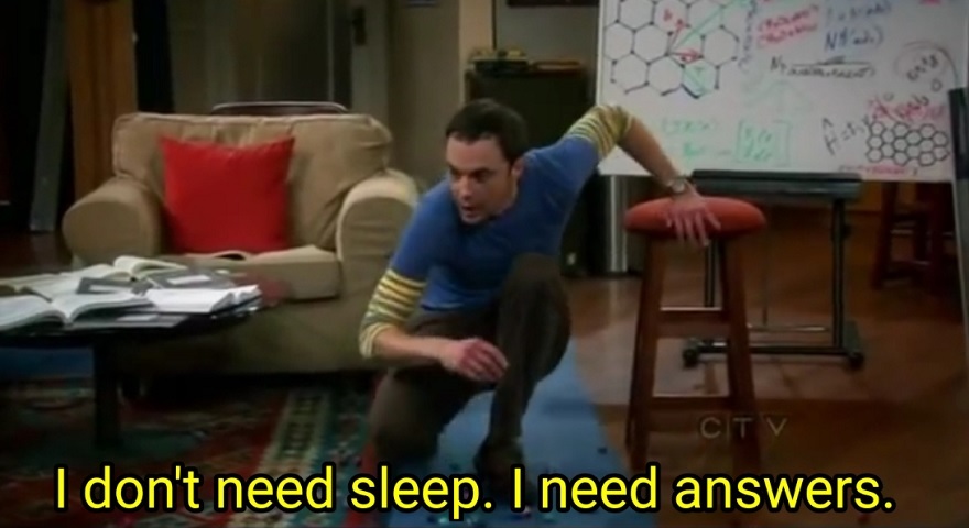 I dont need sleep I need answers