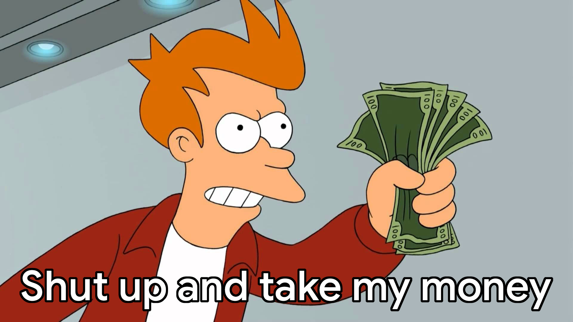 Take my money