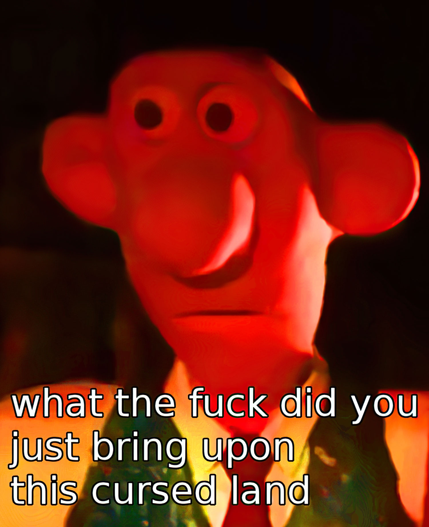 What the fuck did you just bring upon this cursed land