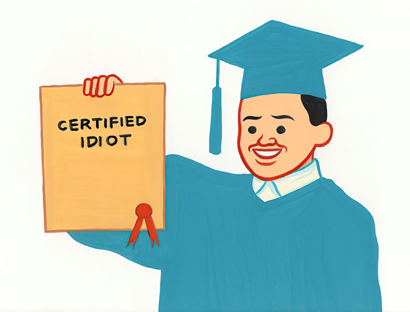 Certified idiot