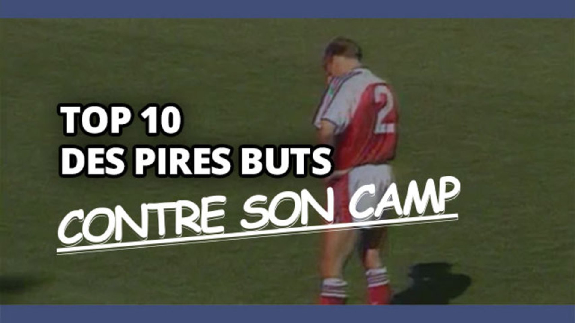 Les pires buts contre son camp