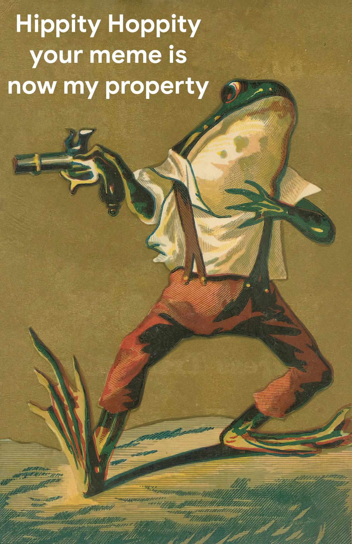 Hippity Hoppity your meme is now my property