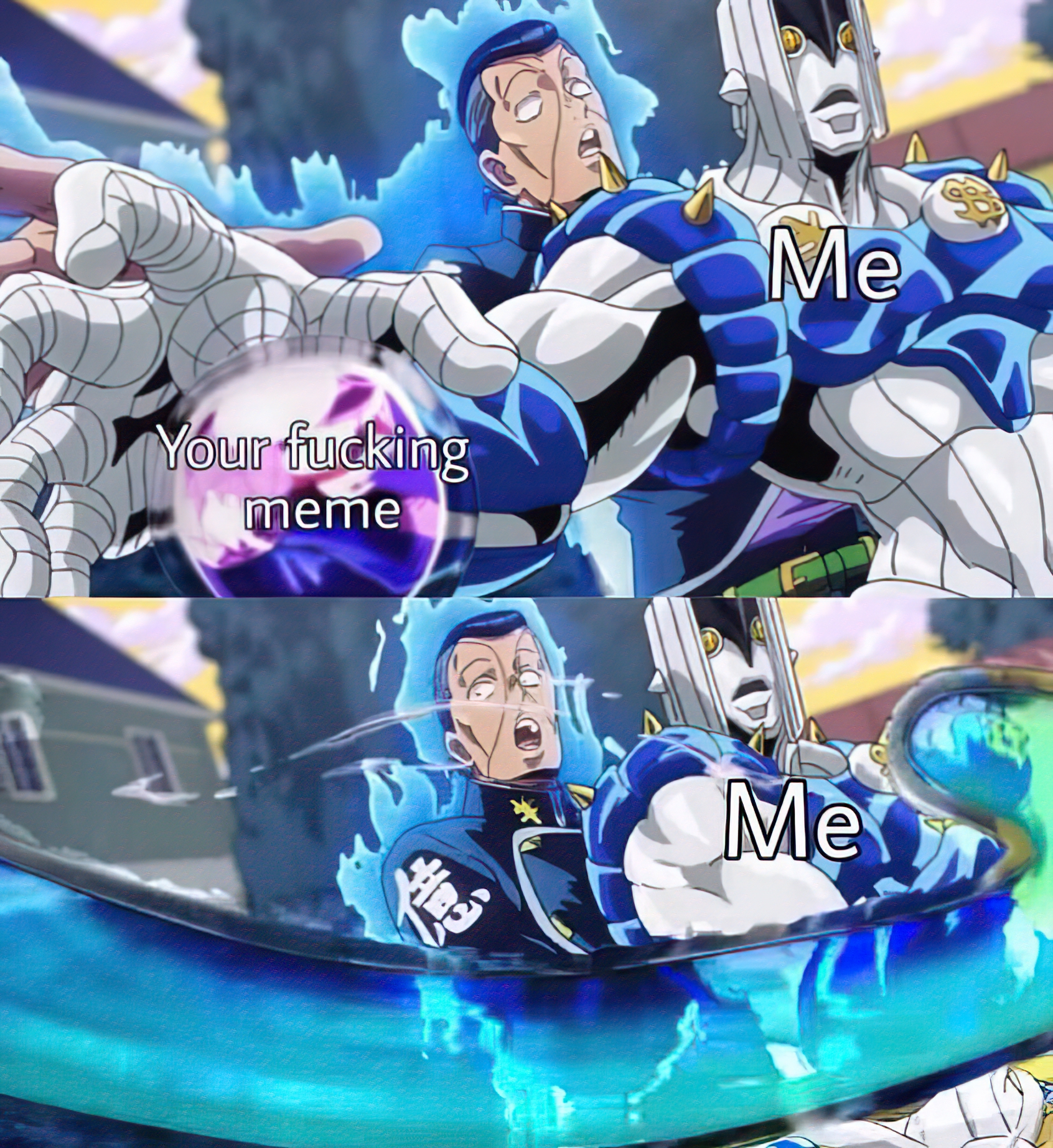 Me, your fucking meme
