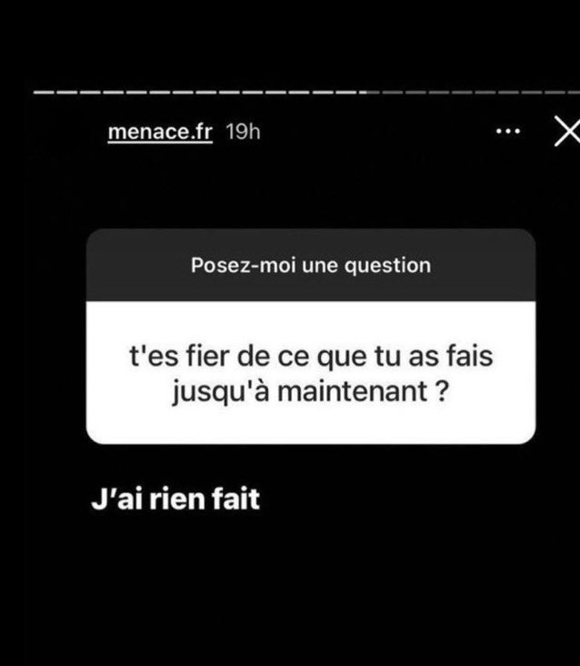 instagram question story Posez-moi une question, t'es fier de ce que tu as fais jusqu'à maintenant, J'ai rien fait
