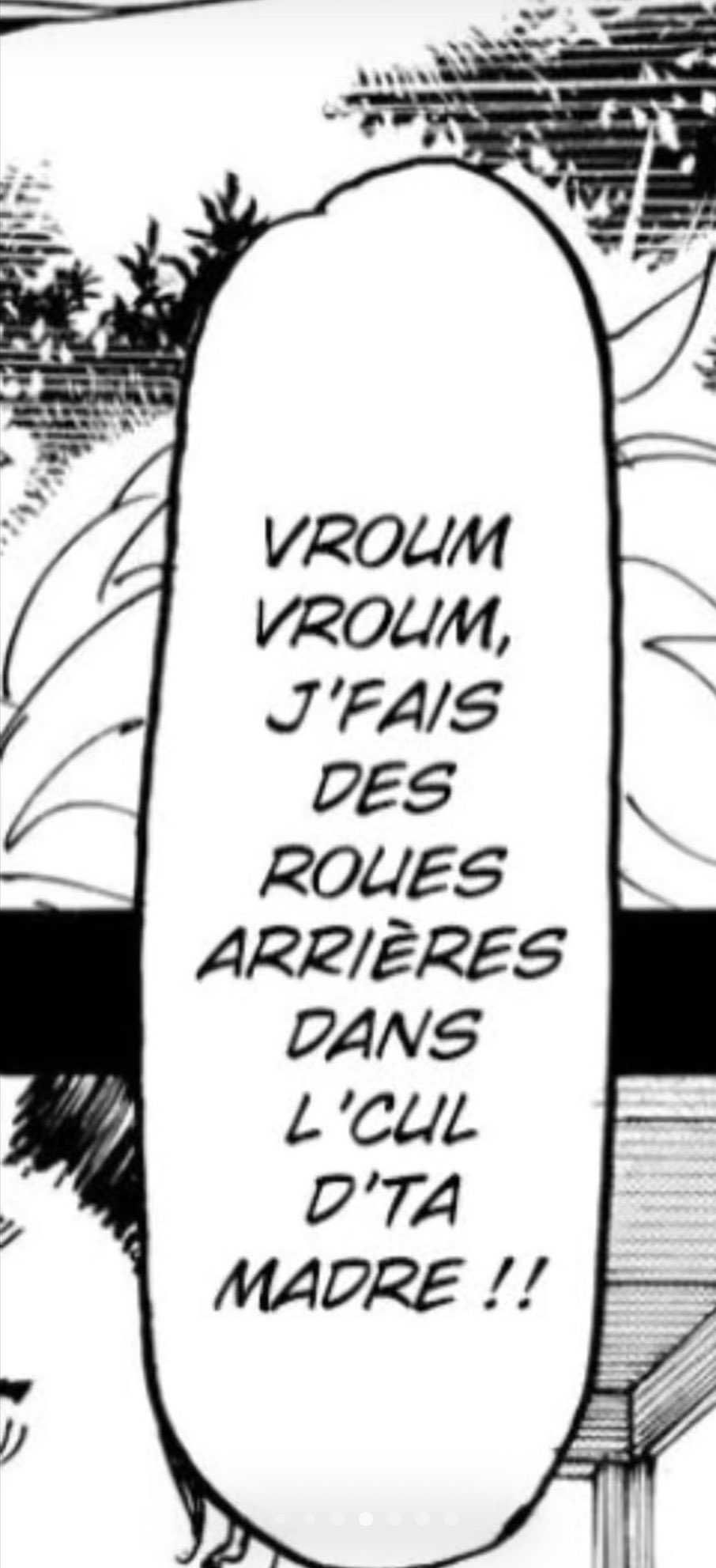 Bulle de manga - Vroum vroum, j'fais des roues arrières dans l'cul d'ta madre !!
