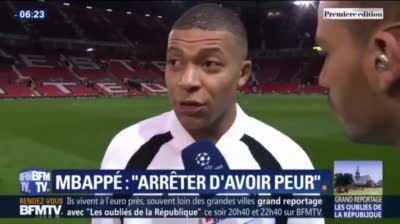 Kylian Mbappé - j'ai envie de dire qu'il faut qu'on arrête de vendre de la peur. Je pense que les gens, les gens doivent arrêter d'avoir peur.